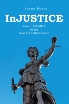 InJUSTICE : From LOISAIDA to the New York State Police