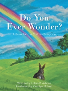 Do You Ever Wonder? : A Book for the Child in Everyone