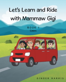 Let's Learn and Ride With Mammaw Gigi : Book 1 Colors