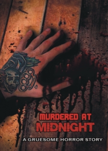 Murdered at Midnight : A Gruesome Horror Story