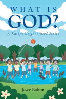 What is God? : A Rusty's Neighborhood Series