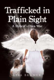 Trafficked in Plain Sight : A Hybrid's Own War