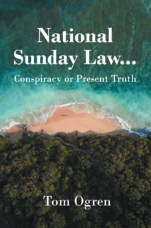 National Sunday Law...Conspiracy or Present Truth