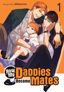 Seven Seas Entertainment, Llc How My Daddies Became Mates Vol. 1