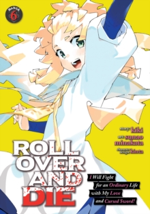 Seven Seas Entertainment, Llc Roll Over And Die, I Will Fight For An Ordinary Life With My Love And Cursed Sword! (Manga) Vol. 6