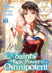 The Saint's Magic Power is Omnipotent (Manga) Vol. 10