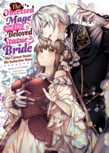 Seven Seas Entertainment, Llc The Obsessed Mage And His Beloved Statue Bride, She Cannot Resist His Seductive Voice (Light Novel)