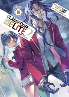 Seven Seas Entertainment, Llc Classroom Of The Elite, Year 2 (Light Novel) Vol. 10