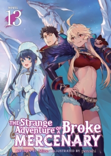 Seven Seas Entertainment, Llc The Strange Adventure Of A Broke Mercenary (Light Novel) Vol. 13