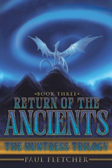 Return of the Ancients : The Huntress Trilogy (Book Three)