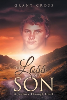 The Loss of a Son : A Journey Through Grief