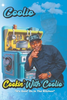 Cookin' With Coolio : It's Goin' On In The Kitchen