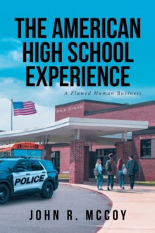 The American High School Experience : A Flawed Human Business