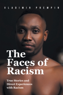 The Faces of Racism : True Stories and Direct Experiences with Racism