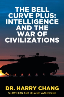 The Bell Curve Plus : Intelligence and The War of Civilizations