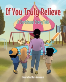 If You Truly Believe : A Christmas Story Told