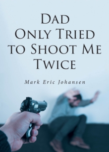 Dad Only Tried to Shoot Me Twice