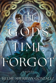 The Gods Time Forgot : A Novel
