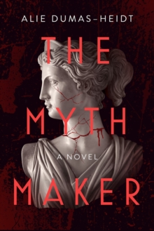 The Myth Maker : A Novel