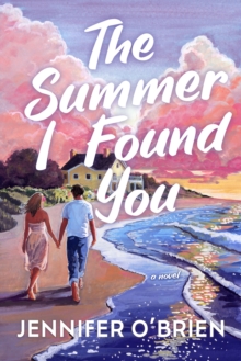 The Summer I Found You : A Novel