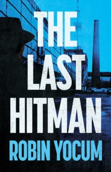 The Last Hitman : A Novel
