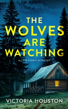 The Wolves Are Watching : A Lew Ferris Mystery