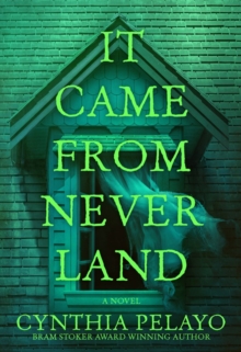 It Came From Neverland : A Novel