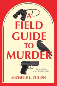 A Field Guide to Murder : A Novel
