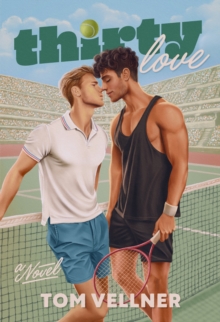 Thirty Love : A Novel