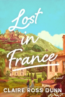 Lost in France : A Novel