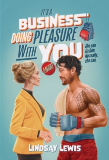 It's a Business Doing Pleasure With You : A Novel