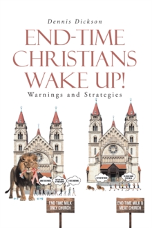 END-TIME CHRISTIANS WAKE UP! : Warnings and Strategies