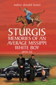 Sturgis Memories of an Average Missippi White Boy : (1939-53)