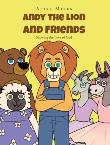 Andy the Lion and Friends : Showing the Love of God