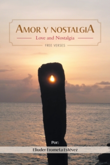 Amor y nostalgia : Love and Nostalgia Free Verses