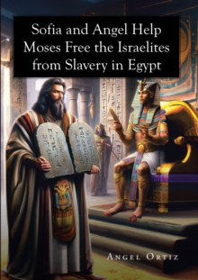 Sofia and Angel Help Moses Free the Israelites from Slavery in Egypt