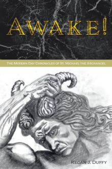 AWAKE! : The Modern Chronicles Of St. Michael The Archangel