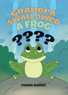 Grandpa Swallowed a Frog