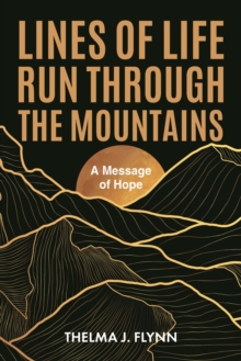 Lines of Life Run Through the Mountains : A Message of Hope