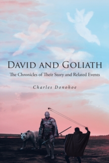 DAVID AND GOLIATH : The Chronicles of Their Story and Related Events