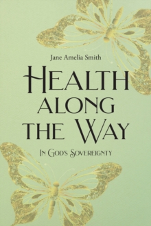 HEALTH ALONG THE WAY : In God's Sovereignty