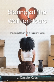 Staring at the Wall for Hours : The Torn Heart of a Pastor's Wife