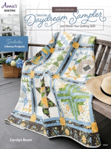 Learn as You Go: Stitch the Daydream Sampler : And Master Your Quilting Skills