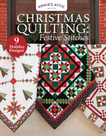Annie's Publishing, Llc Christmas Quilting, Festive Stitches , 11 Holiday Designs