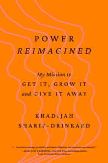 Power Reimagined : My Mission to Get It, Grow It, and Give It Away