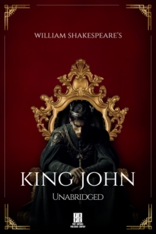 William Shakespeare's King John - Unabridged