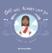 God Will Always Love You : A Path to Salvation