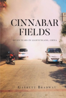 CINNABAR FIELDS SEVEN YEARS IN LIANYUNGANG, CHINA