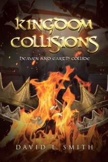 Kingdom Collisions : Heaven and Earth Collide