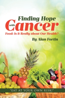 Finding Hope with Cancer : Food: Is It Really about Our Health?